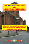 The Secret History of Liverpool Cathedral: What was the mysterious reason for the radical revision of 1910 when the building lost two towers?