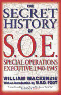 The Secret History of SOE: Special Operations Executive 1940-1945 - MacKenzie, William, and Foot, M R D (Introduction by)