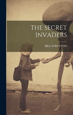 The Secret Invaders - Strutton, Bill