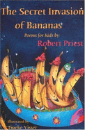 The Secret Invasion of Bananas: And Other Poems - Priest, Robert