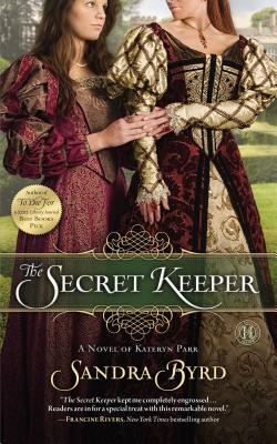 The Secret Keeper: A Novel of Kateryn Parrvolume 2 - Byrd, Sandra