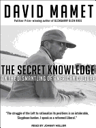 The Secret Knowledge: On the Dismantling of American Culture