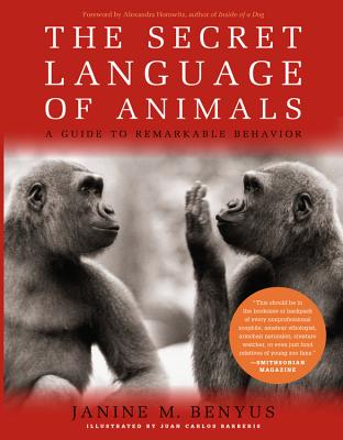 The Secret Language Of Animals: A Guide to Remarkable Behavior - Horowitz, Alexandra, and M. Benyus, Janine, and Carlos Barberis, Juan