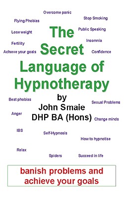 The Secret Language of Hypnotherapy - Smale, John