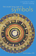 The Secret Language of Symbols: A Visual Key to Symbols and Their Meanings - Fontana, David, Ph.D.