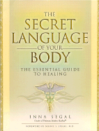 The Secret Language of Your Body: The Essential Guide to Healing