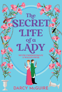 The Secret Life of a Lady: A BRAND NEW spicy historical romance for 2024 - Meet the Deadly Damsels!