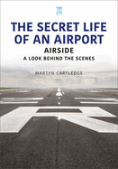 The Secret Life of an Airport: Airside - A Look Behind the Scenes