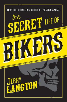 The Secret Life of Bikers - Langton, Jerry