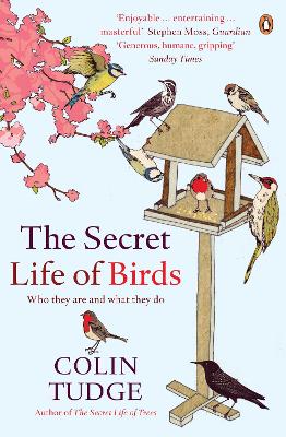 The Secret Life of Birds: Who they are and what they do - Tudge, Colin