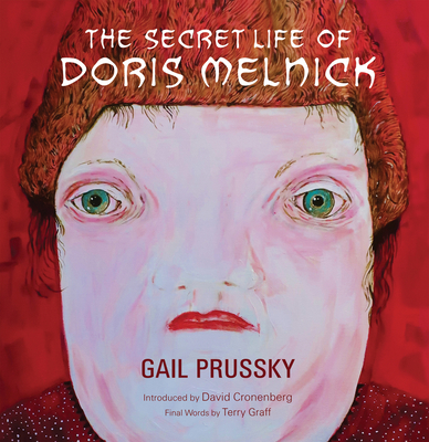 The Secret Life of Doris Melnick - Prussky, Gail, and Cronenberg, David (Introduction by), and Graff, Terry (Afterword by)