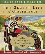 The Secret Life of Girlfriends: Magnetic Quotes & Affirmations - Skomal, Lenore