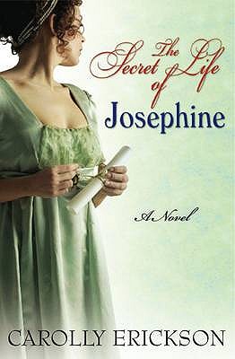 The Secret Life of Josephine: A Novel - Erickson, Carolly