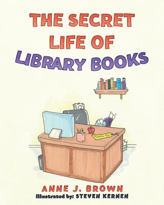 The Secret Life of Library Books - Brown, Anne J