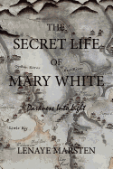 The Secret Life of Mary White: Darkness Into Light