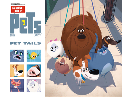 The Secret Life of Pets: Pet Tails - Lapuss, Stephane