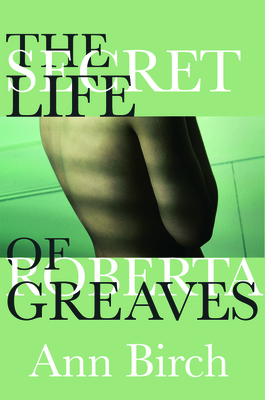 The Secret Life of Roberta Greaves - Birch, Ann