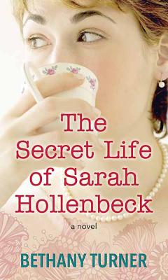 The Secret Life of Sarah Hollenbeck - Turner, Bethany