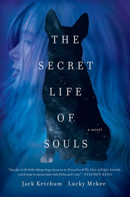 The Secret Life of Souls - Ketchum, Jack, and McKee, Lucy