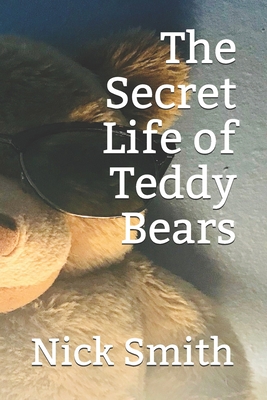 The Secret Life of Teddy Bears - Smith, Nick