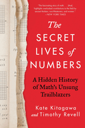 The Secret Lives of Numbers: A Hidden History of Math's Unsung Trailblazers