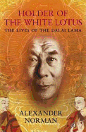 The Secret Lives Of The Dalai Lama: The Lives of the Dalai Lama