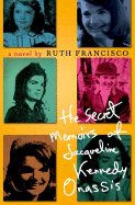 The Secret Memoirs of Jacqueline Kennedy Onassis