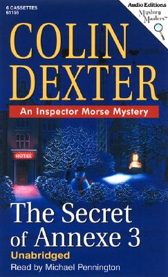 The Secret of Annexe 3 - Dexter, Colin, and Pennington, Michael (Read by)