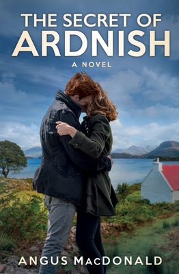 The Secret of Ardnish: A Novel - MacDonald, Angus