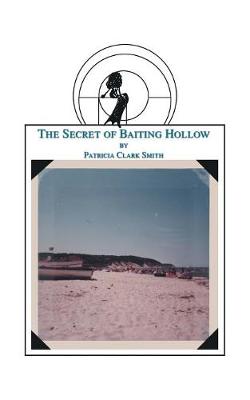 The Secret of Baiting Hollow - Clark Smith, Patricia