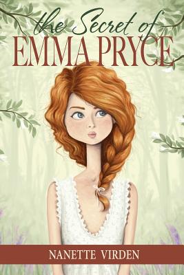 The Secret of Emma Pryce: Part 1 - Virden, Nanette, and Hoekstra, Mary (Editor), and Virden, Cherie (Cover design by)