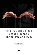 The secret of emotional manipulation