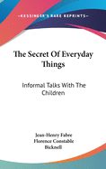The Secret Of Everyday Things: Informal Talks With The Children