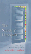 The Secret of Happiness: And Other Essays from the Huffington Post