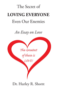 The Secret of Loving Everyone Even Our Enemies: An Essay on Love