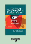 The Secret of Perfect Vision: How You Can Prevent and Reverse Nearsightedness