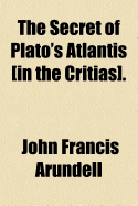 The Secret of Plato's Atlantis [In the Critias]