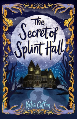 The Secret of Splint Hall - Cotton, Katie