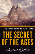 The Secret of the Ages - A Collection of the Original Seven Volumes