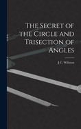 The Secret of the Circle and Trisection of Angles