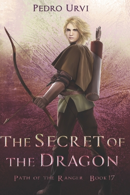 The Secret of the Dragon: (Path of the Ranger Book 17) - Urvi, Pedro