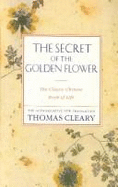 The Secret of the Golden Flower: The Classic Chinese Book of Life - Cleary, Thomas F, PH.D. (Translated by), and Lu, Tung-Pin