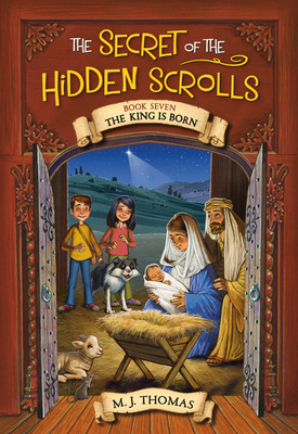 The Secret of the Hidden Scrolls: The King Is Born, Book 7 - Thomas, M J
