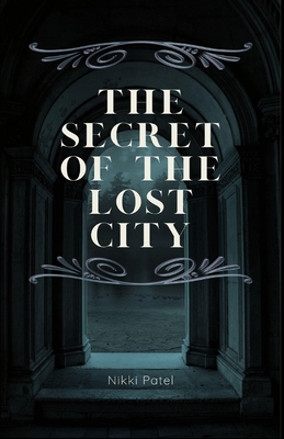 The Secret of the Lost City: (Large Print Edition) - Patel, Nikki
