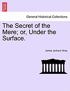 The Secret of the Mere; Or, Under the Surface.
