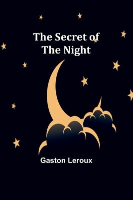 The Secret of the Night - LeRoux, Gaston