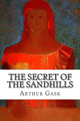 The Secret of the Sandhills - Gask, Arthur