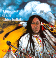 The Secret of the White Buffalo - Taylor, Carrie J, and Taylor, C J