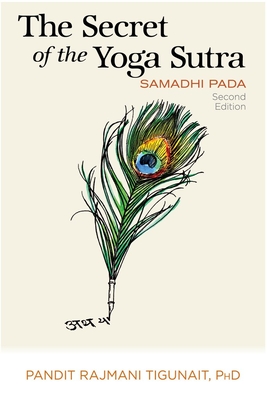 The Secret of the Yoga Sutra: Samadhi Pada - Tigunait Phd, Pandit Rajmani