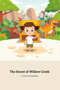The Secret of Willow Creek: An Adventure of Courage and Curiosity